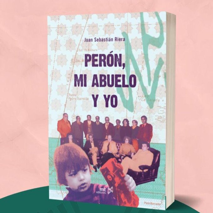 "PERÓN, MI ABUELO Y YO" LA PRIMERA NOVELA DE JUAN RIERA