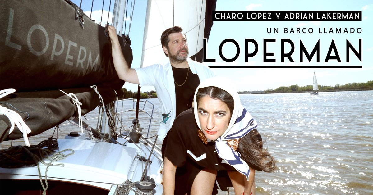 CHARO LÓPEZ PRESENTA JUNTO A ADRIAN LAKERMAN  "ES UN BARCO LLAMADO LOPERMAN"