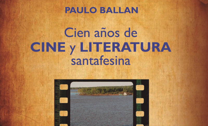PAULO BALLAN PRESENTÓ “CIEN AÑOS DE CINE Y LITERATURA SANTAFESINA”